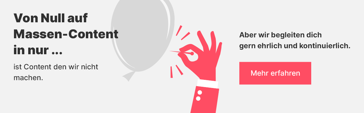 Grafik zeigt Hand, die einen Ballon zu zerplatzen droht, dazu ein Text darüber, dass wir dich lieber ehrlich begleiten, statt Massen-Content zu machen
